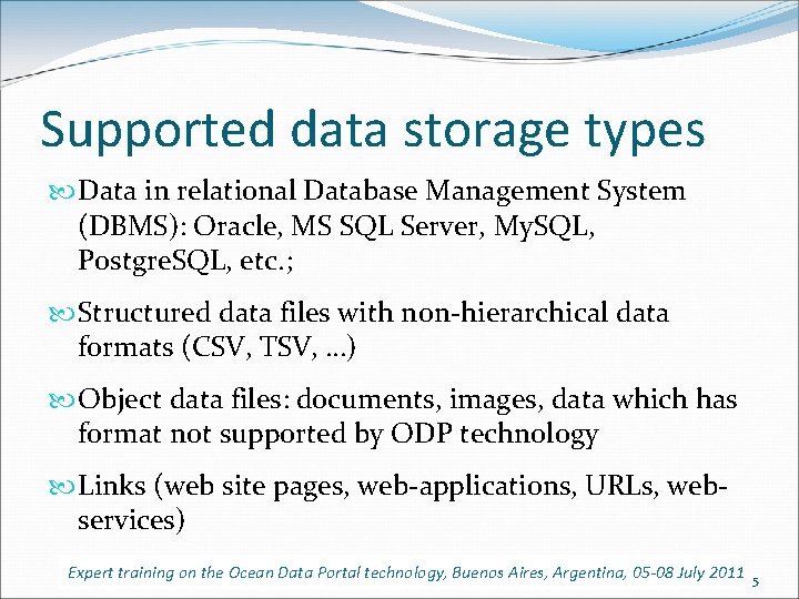 Supported data storage types Data in relational Database Management System (DBMS): Oracle, MS SQL