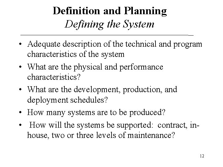 Definition and Planning Defining the System • Adequate description of the technical and program Definition and Planning Defining the System • Adequate description of the technical and program
