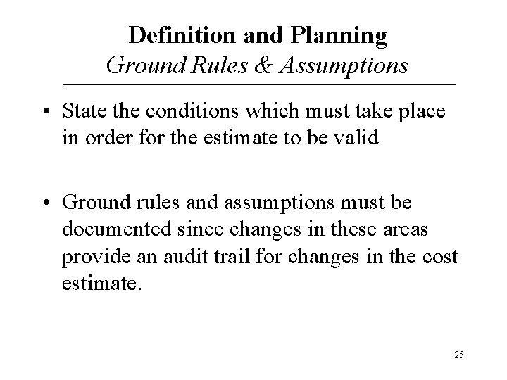 Definition and Planning Ground Rules & Assumptions • State the conditions which must take Definition and Planning Ground Rules & Assumptions • State the conditions which must take