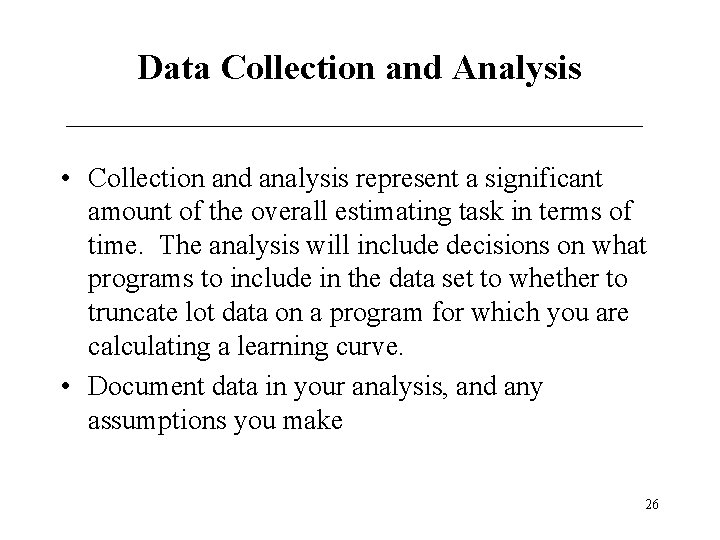 Data Collection and Analysis • Collection and analysis represent a significant amount of the Data Collection and Analysis • Collection and analysis represent a significant amount of the