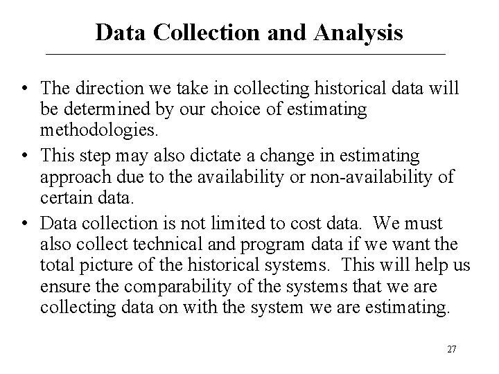 Data Collection and Analysis • The direction we take in collecting historical data will Data Collection and Analysis • The direction we take in collecting historical data will