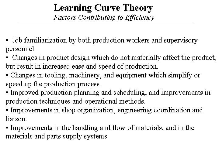 Learning Curve Theory Factors Contributing to Efficiency • Job familiarization by both production workers Learning Curve Theory Factors Contributing to Efficiency • Job familiarization by both production workers