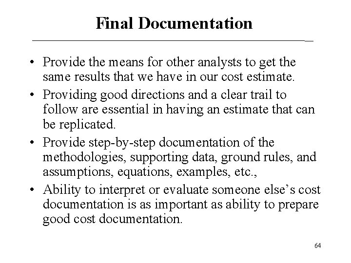 Final Documentation • Provide the means for other analysts to get the same results Final Documentation • Provide the means for other analysts to get the same results