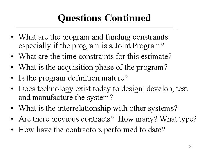 Questions Continued • What are the program and funding constraints especially if the program Questions Continued • What are the program and funding constraints especially if the program