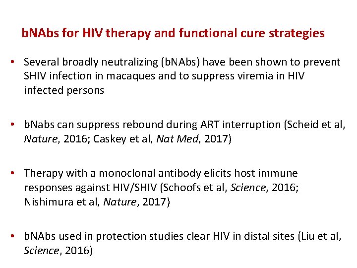 b. NAbs for HIV therapy and functional cure strategies • Several broadly neutralizing (b.