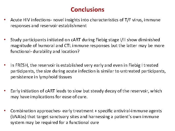 Conclusions • Acute HIV infections- novel insights into characteristics of T/F virus, immune responses