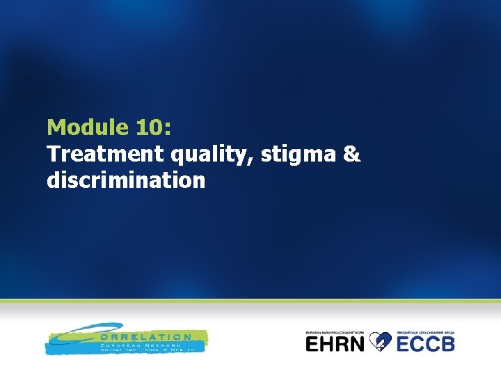 Module 10: Treatment quality, stigma & discrimination 