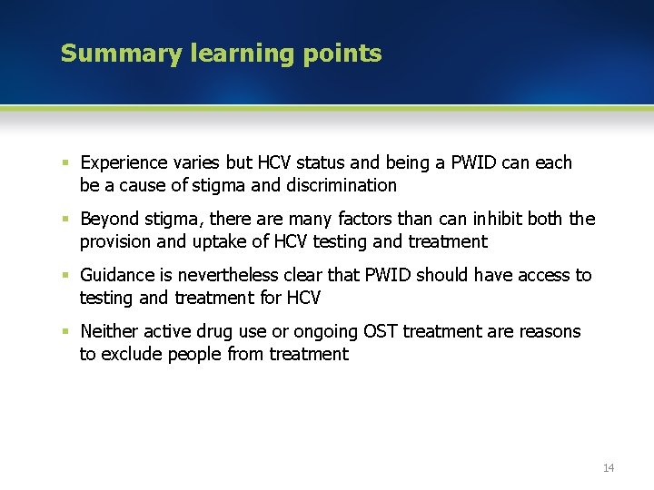 Summary learning points § Experience varies but HCV status and being a PWID can