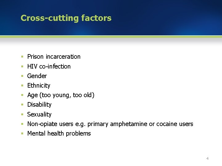 Cross-cutting factors § Prison incarceration § HIV co-infection § Gender § Ethnicity § Age