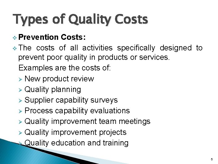 Types of Quality Costs v Prevention Costs: v The costs of all activities specifically