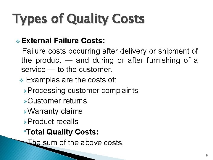 Types of Quality Costs v External Failure Costs: Failure costs occurring after delivery or