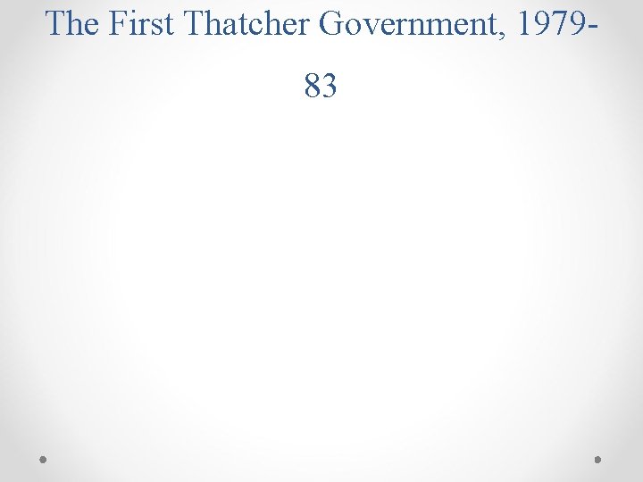 The First Thatcher Government, 197983 