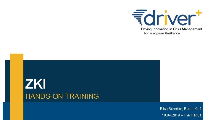 ZKI HANDS-ON TRAINING Elisa Schröter, Ralph Kiefl 10. 04. 2019 – The Hague 