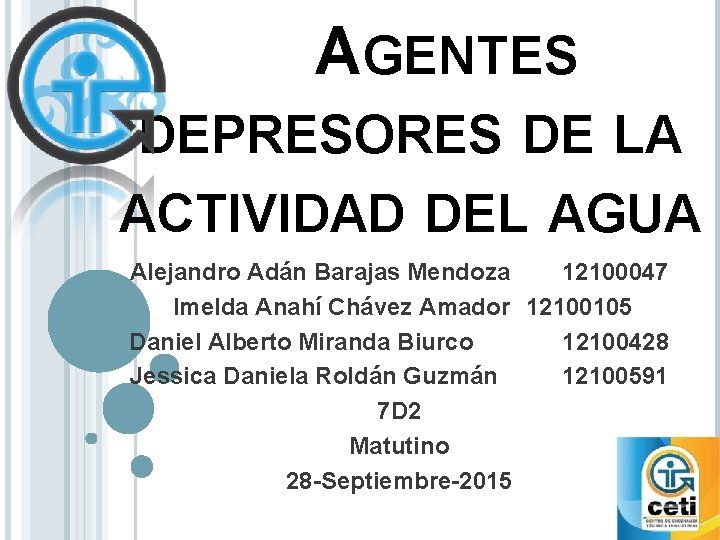 AGENTES DEPRESORES DE LA ACTIVIDAD DEL AGUA Alejandro Adán Barajas Mendoza 12100047 Imelda Anahí