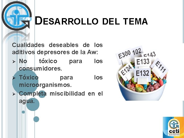 DESARROLLO DEL TEMA Cualidades deseables de los aditivos depresores de la Aw: Ø No