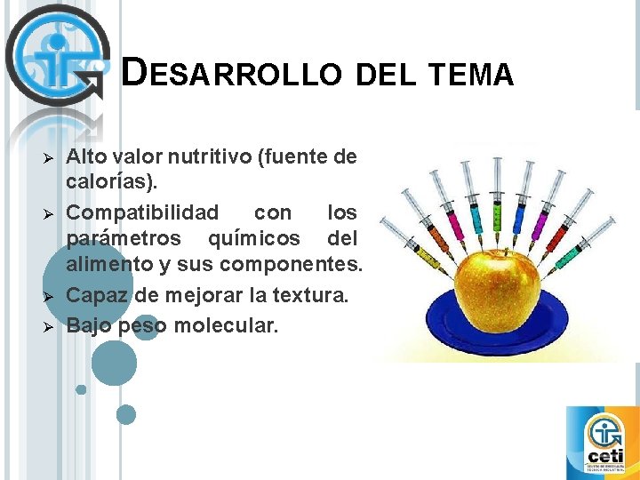 DESARROLLO DEL TEMA Ø Ø Alto valor nutritivo (fuente de calorías). Compatibilidad con los