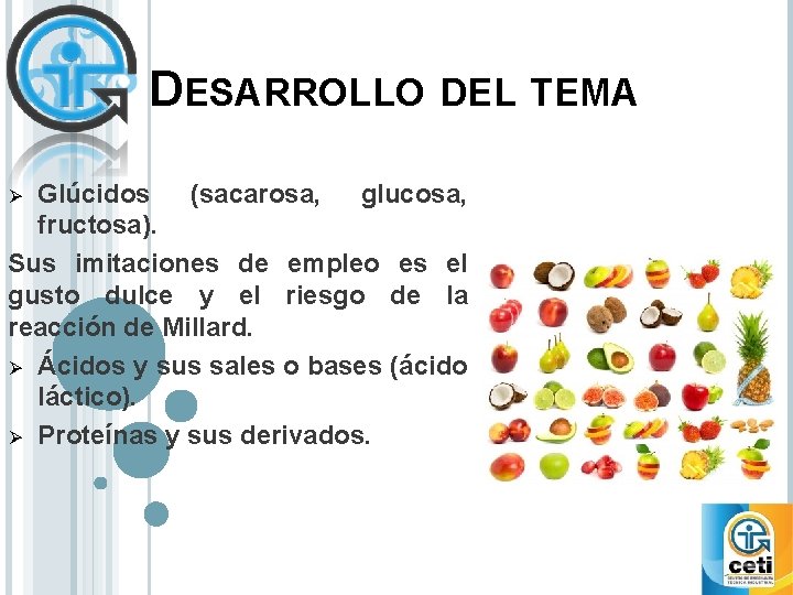 DESARROLLO DEL TEMA Glúcidos (sacarosa, glucosa, fructosa). Sus imitaciones de empleo es el gusto