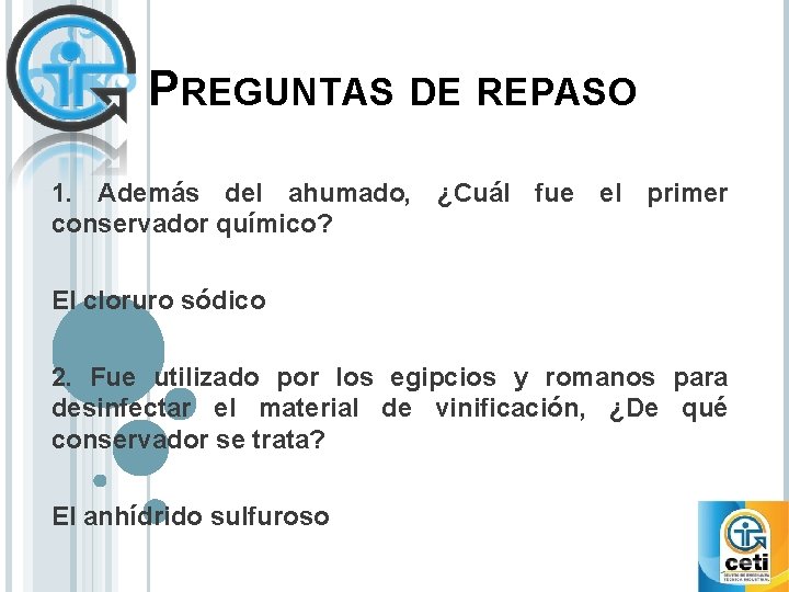 PREGUNTAS DE REPASO 1. Además del ahumado, ¿Cuál fue el primer conservador químico? El