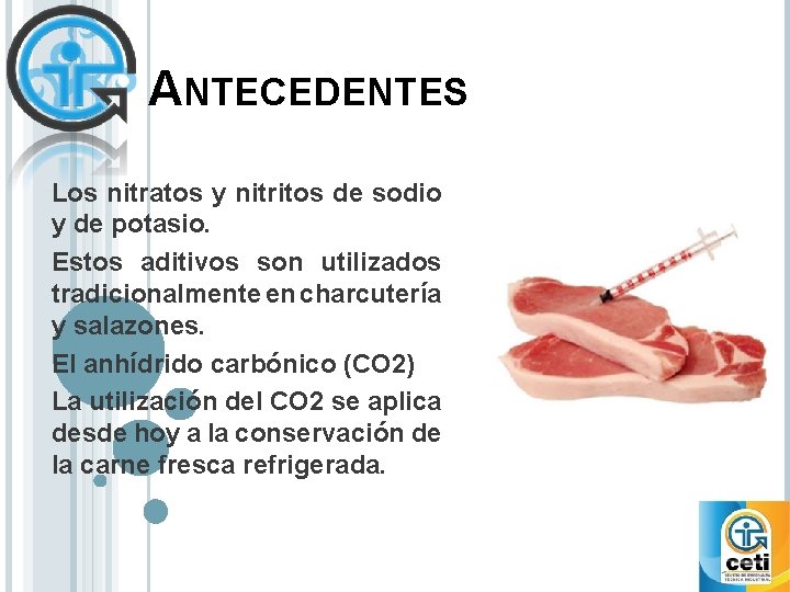 ANTECEDENTES Los nitratos y nitritos de sodio y de potasio. Estos aditivos son utilizados