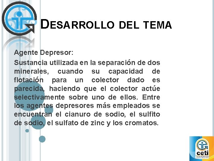 DESARROLLO DEL TEMA Agente Depresor: Sustancia utilizada en la separación de dos minerales, cuando