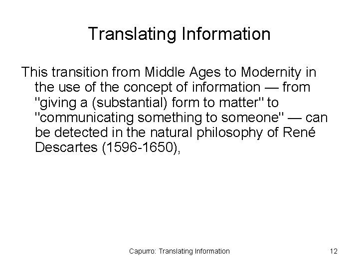 Translating Information This transition from Middle Ages to Modernity in the use of the