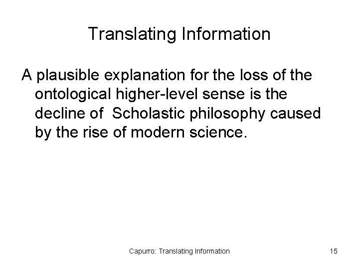Translating Information A plausible explanation for the loss of the ontological higher-level sense is