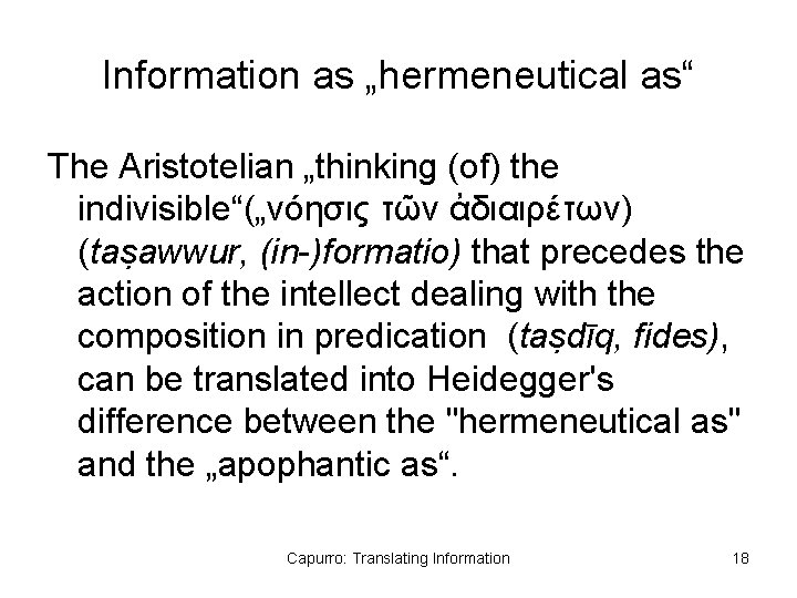 Information as „hermeneutical as“ The Aristotelian „thinking (of) the indivisible“(„νόησις τῶν ἀδιαιρέτων) (taṣawwur, (in-)formatio)