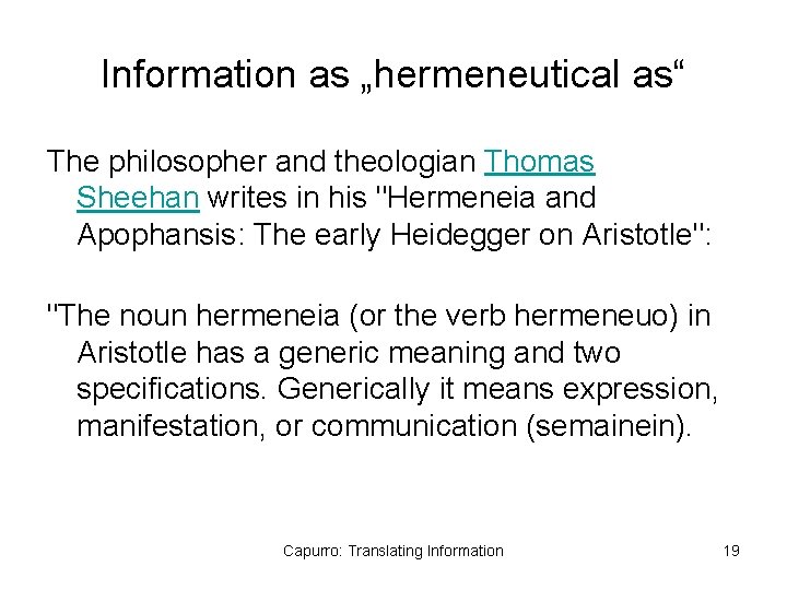 Information as „hermeneutical as“ The philosopher and theologian Thomas Sheehan writes in his "Hermeneia