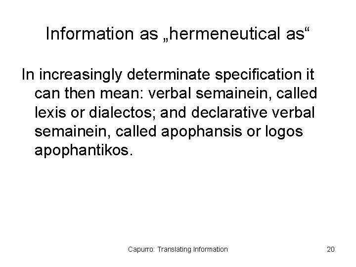 Information as „hermeneutical as“ In increasingly determinate specification it can then mean: verbal semainein,