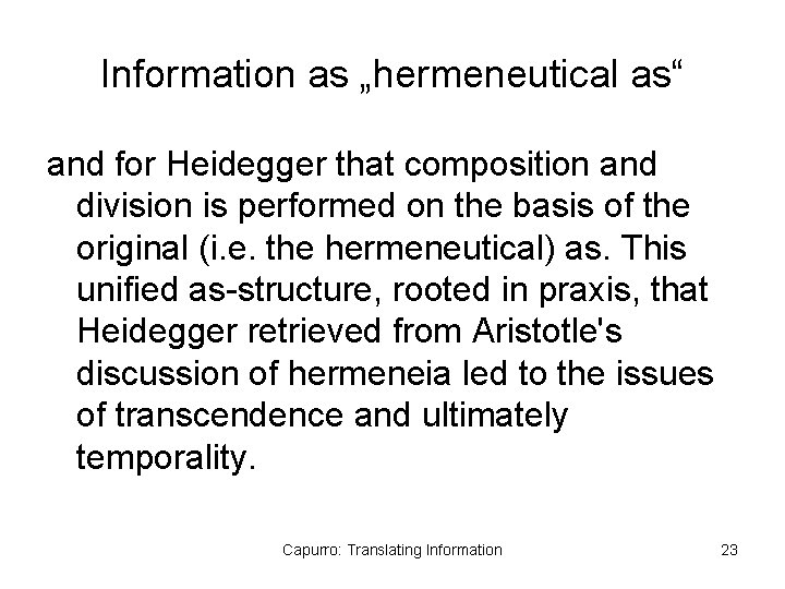 Information as „hermeneutical as“ and for Heidegger that composition and division is performed on