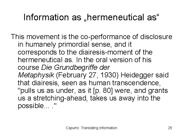 Information as „hermeneutical as“ This movement is the co-performance of disclosure in humanely primordial