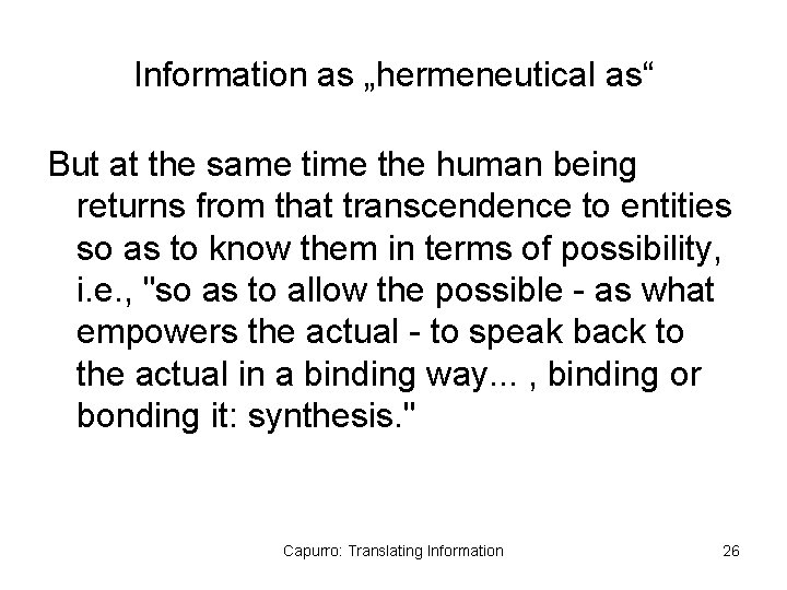 Information as „hermeneutical as“ But at the same time the human being returns from