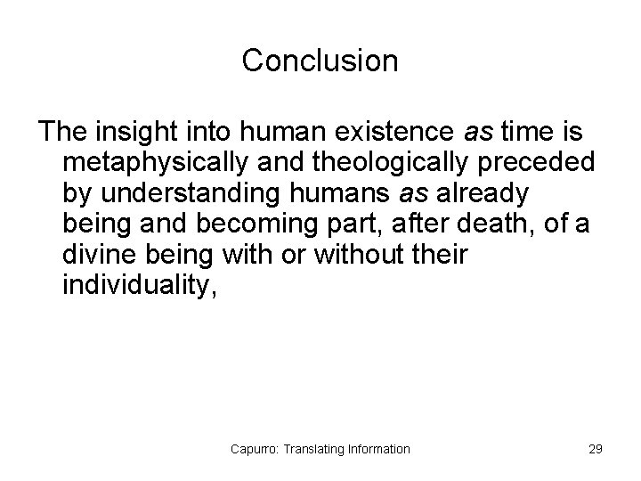Conclusion The insight into human existence as time is metaphysically and theologically preceded by