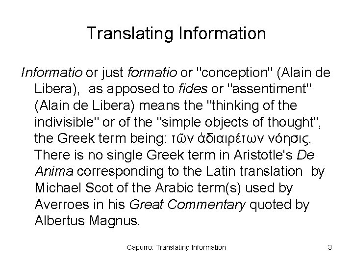 Translating Information Informatio or just formatio or "conception" (Alain de Libera), as apposed to