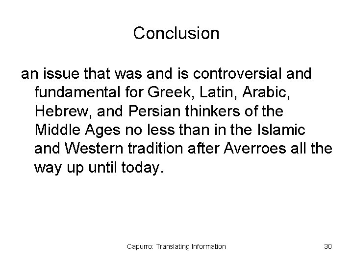 Conclusion an issue that was and is controversial and fundamental for Greek, Latin, Arabic,