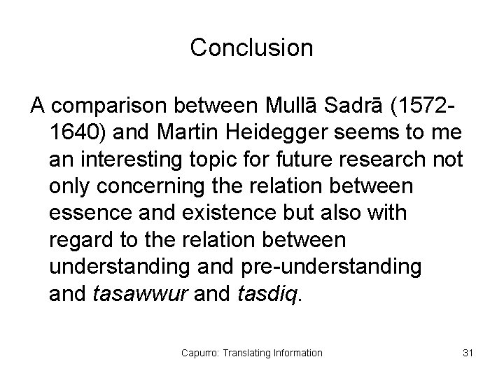 Conclusion A comparison between Mullā Sadrā (15721640) and Martin Heidegger seems to me an