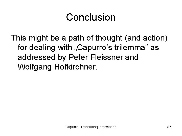 Conclusion This might be a path of thought (and action) for dealing with „Capurro‘s