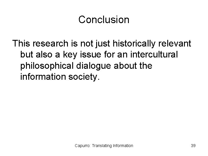 Conclusion This research is not just historically relevant but also a key issue for