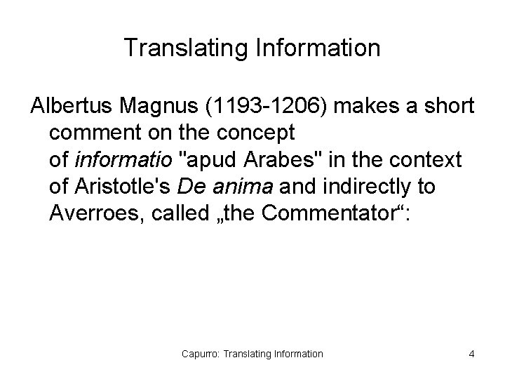 Translating Information Albertus Magnus (1193 -1206) makes a short comment on the concept of