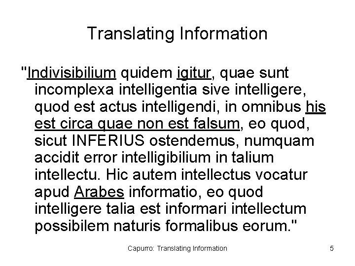Translating Information "Indivisibilium quidem igitur, quae sunt incomplexa intelligentia sive intelligere, quod est actus