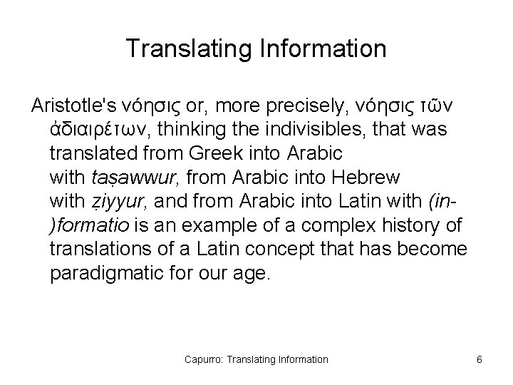 Translating Information Aristotle's νόησις or, more precisely, νόησις τῶν ἀδιαιρέτων, thinking the indivisibles, that