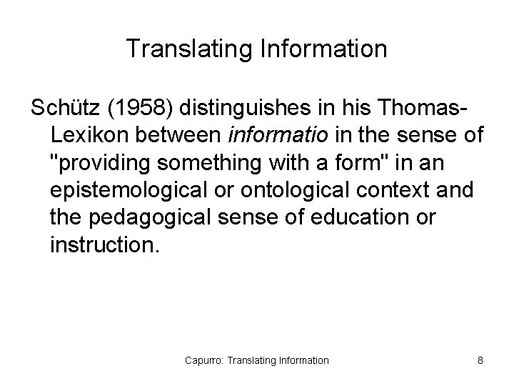 Translating Information Schütz (1958) distinguishes in his Thomas. Lexikon between informatio in the sense