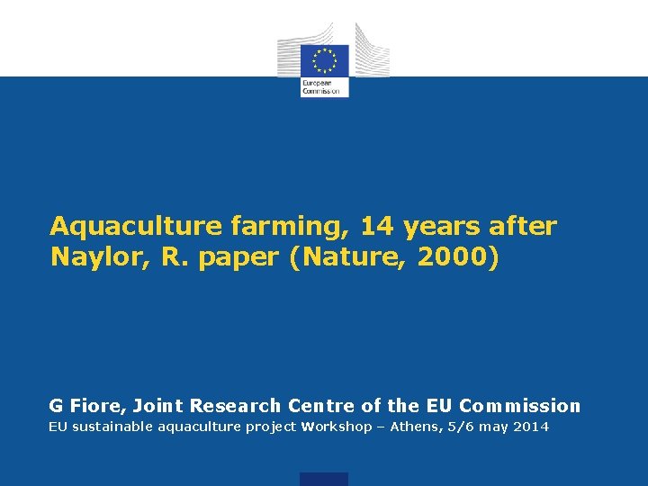 Aquaculture farming, 14 years after Naylor, R. paper (Nature, 2000) G Fiore, Joint Research