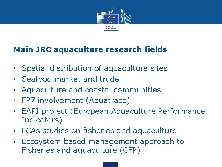 Main JRC aquaculture research fields Spatial distribution of aquaculture sites Seafood market and trade