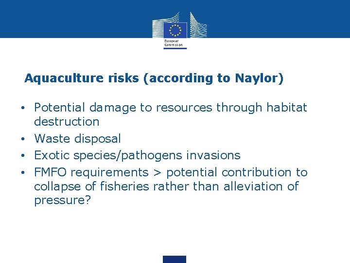 Aquaculture risks (according to Naylor) • Potential damage to resources through habitat destruction •