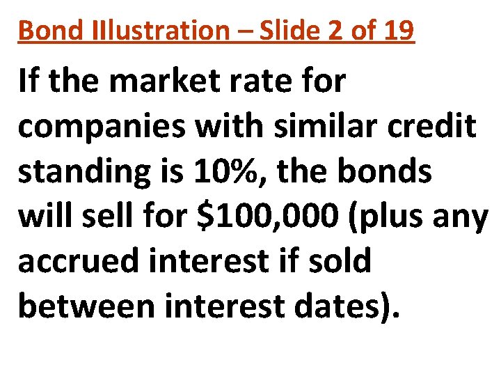 Bond IIlustration – Slide 2 of 19 If the market rate for companies with Bond IIlustration – Slide 2 of 19 If the market rate for companies with