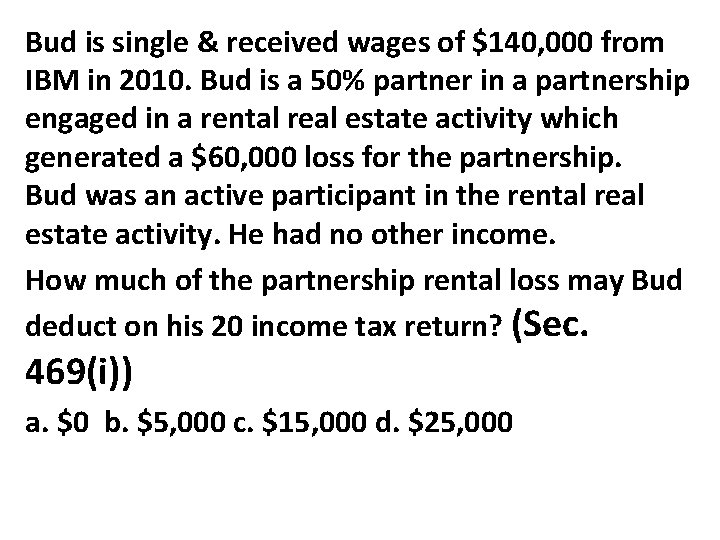Bud is single & received wages of $140, 000 from IBM in 2010. Bud Bud is single & received wages of $140, 000 from IBM in 2010. Bud