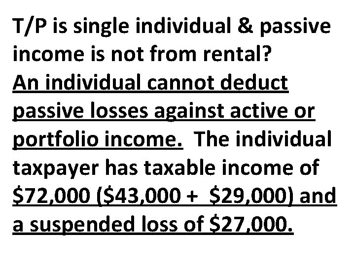 T/P is single individual & passive income is not from rental? An individual cannot T/P is single individual & passive income is not from rental? An individual cannot