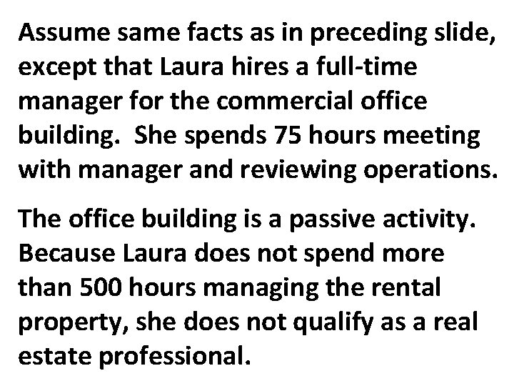 Assume same facts as in preceding slide, except that Laura hires a full-time manager Assume same facts as in preceding slide, except that Laura hires a full-time manager