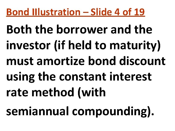 Bond IIlustration – Slide 4 of 19 Both the borrower and the investor (if Bond IIlustration – Slide 4 of 19 Both the borrower and the investor (if